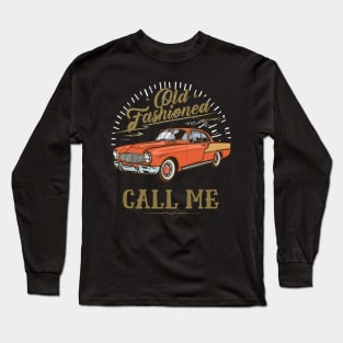 Call Me Old Fashioned, Vintage Car. Long Sleeve T-Shirt